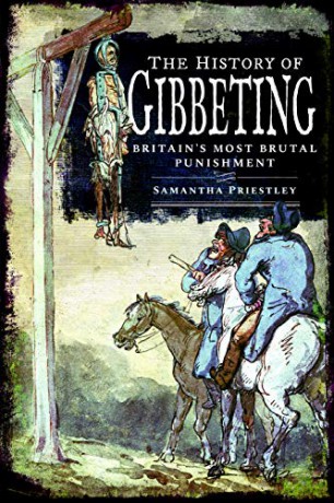 The History Of Gibbeting: Britain's Most Brutal Punishment - Samantha Priestley [KSIĄŻKA]