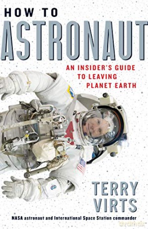 How to Astronaut: An Insider's Guide to Leaving Planet Earth - Terry Virts [KSIĄŻKA]