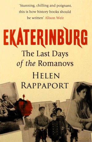 Ekaterinburg: The Last Days Of The Romanovs - Helen Rappaport [KSIĄŻKA]