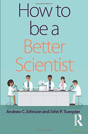How to be a Better Scientist - Andrew Johnson [KSIĄŻKA]