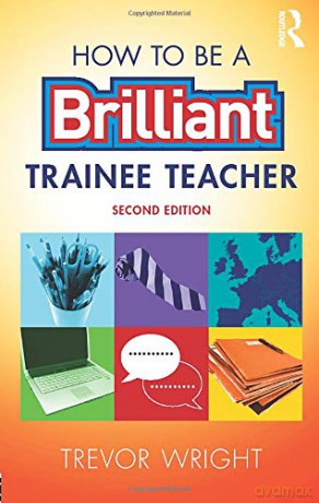 How to be a Brilliant Trainee Teacher [KSIĄŻKA]