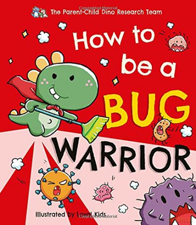 How To Be a Bug Warrior Parent-Child Dino Researh Team - The Parent-Child Dino Research Team [KSIĄŻKA]