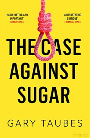 The Case Against Sugar - Gary Taubes [KSIĄŻKA]