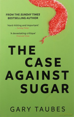 The Case Against Sugar - Gary Taubes [KSIĄŻKA]