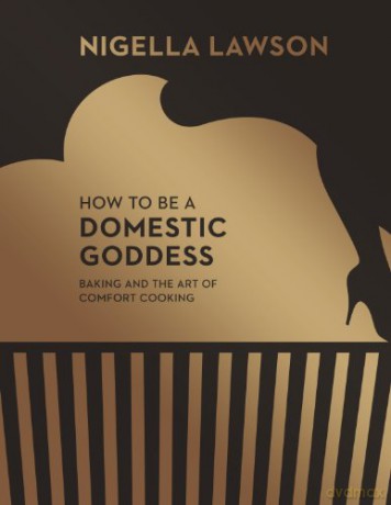 How To Be A Domestic Goddess: Baking and the Art of Comfort Cooking Nigella Collection - Nigella Lawson [KSIĄŻKA]