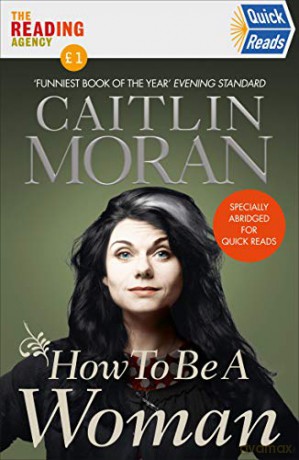 How To Be a Woman Quick Reads 2021: Quick Reads 2021 - Caitlin Moran [KSIĄŻKA]