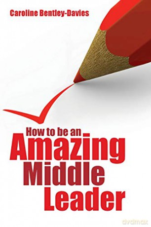 How to be an Amazing Middle Leader - Caroline Bentley-Davies [KSIĄŻKA]