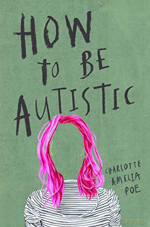 How to Be Autistic - Charlotte Amelia Poe [KSIĄŻKA]