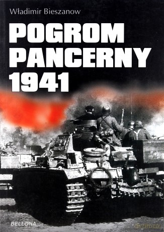 Pogrom Pancerny 1941 - Władimir Bieszanow [KSIĄŻKA]