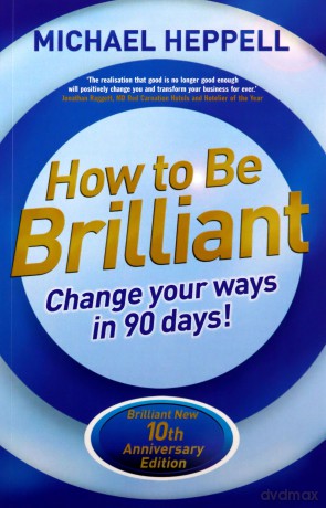 How to Be Brilliant 4th edn:Change Your Ways in 90 days!: Change Your Ways in 90 days! - Michael Heppell [KSIĄŻKA]