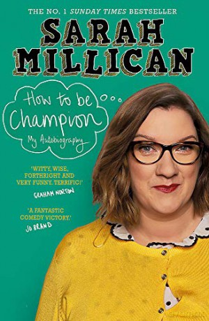 How to be Champion: The No.1 Sunday Times Bestselling Autobiography - Sarah Millican [KSIĄŻKA]