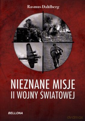Nieznane Misje II Wojny Światowej - Rasmus Dahlberg [KSIĄŻKA]