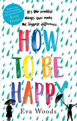 How to be Happy: The unmissable, uplifting Kindle bestseller - Eva Woods [KSIĄŻKA]