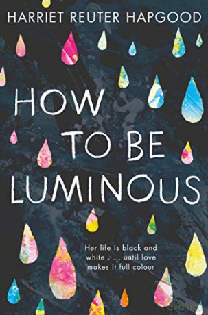 How To Be Luminous: Harriet Reuter Hapgood - Harriet Reuter Hapgood [KSIĄŻKA]