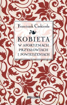 Kobieta W Aforyzmach Przysłowiach I Powiedzeniach - Franciszek Czekierda [KSIĄŻKA]