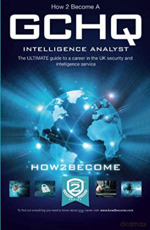 How to Become a GCHQ INTELLIGENCE ANALYST: The ULTIMATE guide to a career in the UK security and intelligence service - How2Become [KSIĄŻKA]