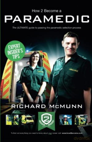 How To Become A Paramedic: The ULTIMATE guide to passing the paramedic selection process: 1 How2Become - Richard Mcmunn [KSIĄŻKA]