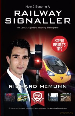 How To Become A Railway Signaller: The ULTIMATE guide to becoming a rail signaller: 1 How2Become - Richard Mcmunn [KSIĄŻKA]