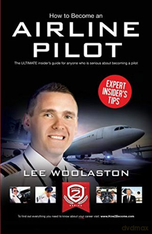 How To Become Airline Pilot: The ULTIMATE insider's guide for anyone who is serious about becoming a pilot: 1 How2Become - Lee Woolaston [KSIĄŻKA]