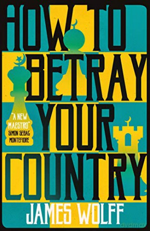 How to Betray Your Country - Wolff [KSIĄŻKA]