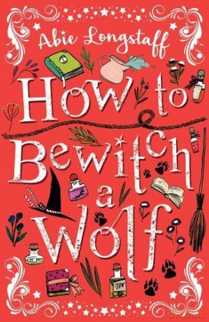 How to Bewitch a Wolf How to Catch a Witch 2 - Abie Longstaff [KSIĄŻKA]