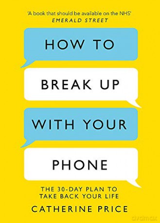 How to Break Up With Your Phone: The 30-Day Plan to Take Back Your Life - Catherine Price [KSIĄŻKA]