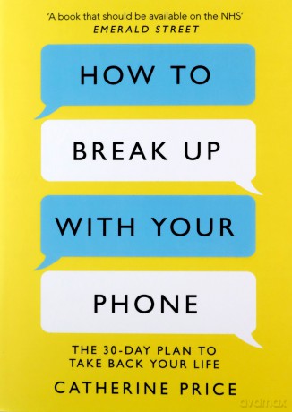 How to Break Up With Your Phone: The 30-Day Plan to Take Back Your Life - Catherine Price [KSIĄŻKA]