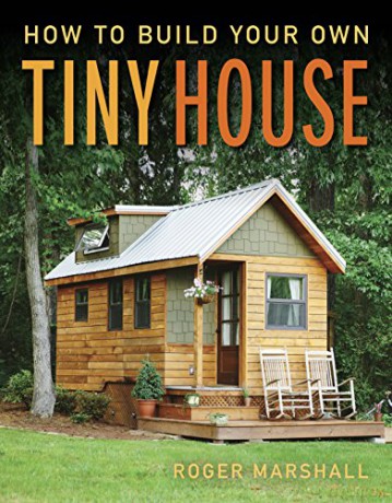 How To Build Your Own Tiny House - R. Marshall [KSIĄŻKA]