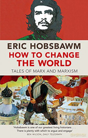How To Change The World: Tales of Marx and Marxism - Eric Hobsbawm [KSIĄŻKA]