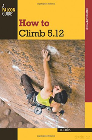 How to Climb 5.12 How To Climb Series - Eric van der Horst [KSIĄŻKA]