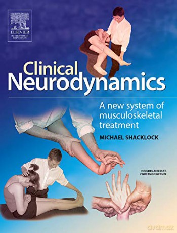 Clinical Neurodynamics: A New System Of Neuromusculoskeletal Treatment - Michael Shacklock FACP MAppSc DipPhysio [KSIĄŻKA]