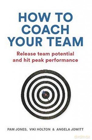 How to Coach Your Team: Release team potential and hit peak performance - Angela Jowitt [KSIĄŻKA]