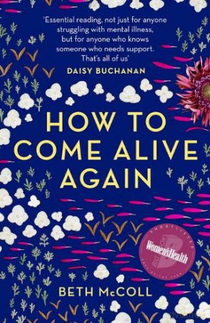 How to Come Alive Again: A guide to killing your monsters - Beth McColl [KSIĄŻKA]