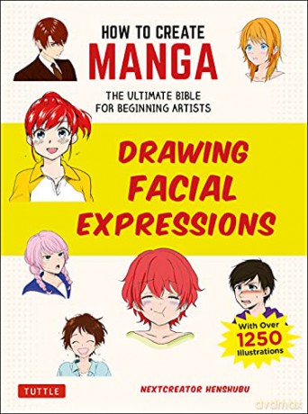 How to Create Manga: Drawing Facial Expressions: The Ultimate Bible for Beginning Artists, with over 1,250 Illustrations - NextCreator Henshubu [KSIĄŻKA]