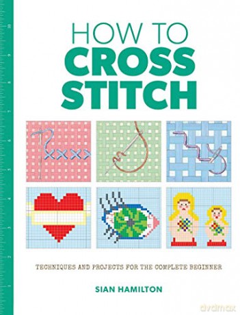How to Cross Stitch - Sian Hamilton [KSIĄŻKA]