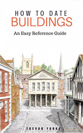 How to Date Buildings: an Illustrated Easy-Reference Guide: An Easy Reference Guide - Trevor Yorke [KSIĄŻKA]