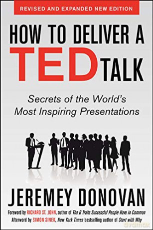 How to Deliver a Ted Talk: Secrets of the World's Most Inspiring Presentations, revised and expanded new edition, with a foreword by Richard St. John and an afterword by Simon Sinek BUSINESS BOOKS - Jeremey Donovan [KSIĄŻKA]