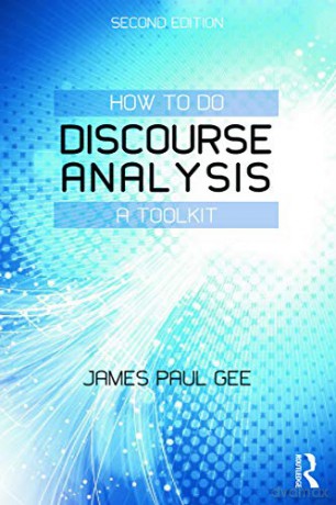 How to do Discourse Analysis: A Toolkit - James Paul Gee [KSIĄŻKA]