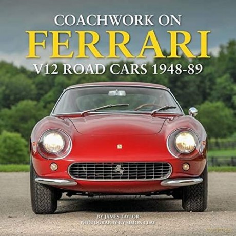 Coachwork On Ferrari V12 Road Cars 1948 - 89 - James Taylor [KSIĄŻKA]