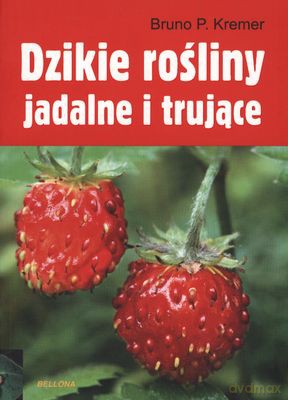 Dzikie Rośliny Jadalne I Trujące - Bruno P. Kremer [KSIĄŻKA]