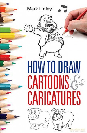 How To Draw Cartoons and Caricatures - Mark Linley [KSIĄŻKA]
