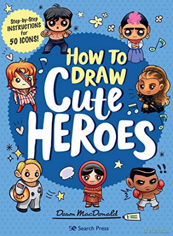 How to Draw Cute Heroes: Step-by-step instructions for 50 icons! - Dawn MacDonald [KSIĄŻKA]