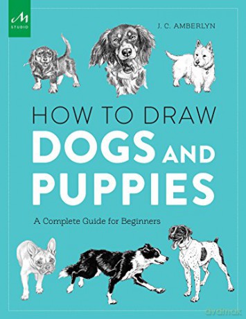 How to Draw Dogs and Puppies: A Complete Guide for Beginners - J.C. Amberlyn [KSIĄŻKA]