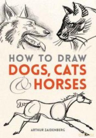 How to Draw Dogs, Cats, and Horses Dover Books on Art Instruction and Anatomy - Arthur Zaidenberg [KSIĄŻKA]
