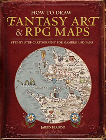 How to Draw Fantasy Art and RPG Maps: Step by Step Cartography for Gamers and Fans - Jared Blando [KSIĄŻKA]