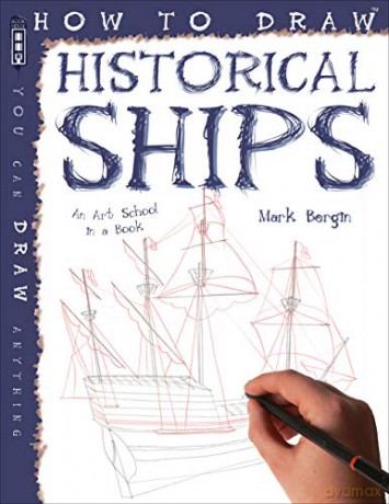 How To Draw Historical Ships - Mark [KSIĄŻKA]