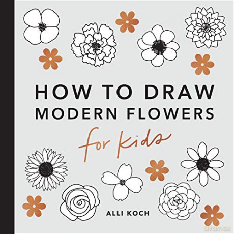 How to Draw Modern Flowers for Kids - Alli Koch [KSIĄŻKA]