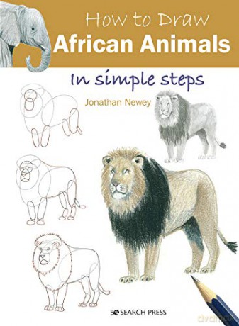 How to Draw: African Animals: in simple steps - Jonathan Newey [KSIĄŻKA]