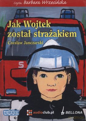 Jak Wojtek Został Strażakiem - Czesław Janczarski (ecopack) [AUDIOBOOK] [CD]