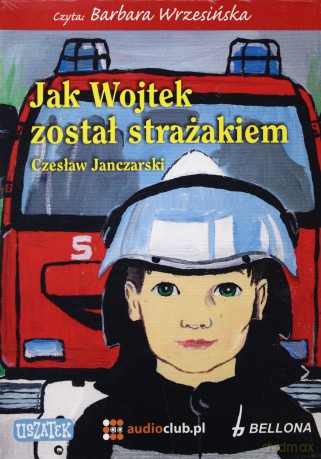 Jak Wojtek Został Strażakiem - Czesław Janczarski (ecopack) [AUDIOBOOK] [CD]